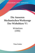 Die Ausseren Mechanischen Werkzeuge Der Wirbeltiere V1: Wirbeltiere (1886) (German Edition)