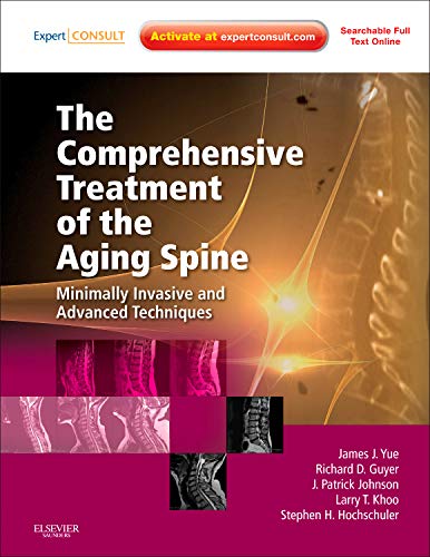 The Comprehensive Treatment of the Aging Spine: Minimally Invasive and Advanced Techniques (Expert Consult  Online and Print)