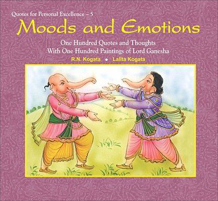 Moods and Emotions: One Hundred Quotes and Thoughts with One Hundred Painting Lord Ganesha