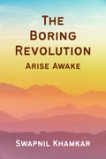 The Boring Revolution: Arise Awake