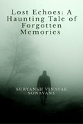 Lost Echoes: A Haunting Tale of Forgotten Memories
