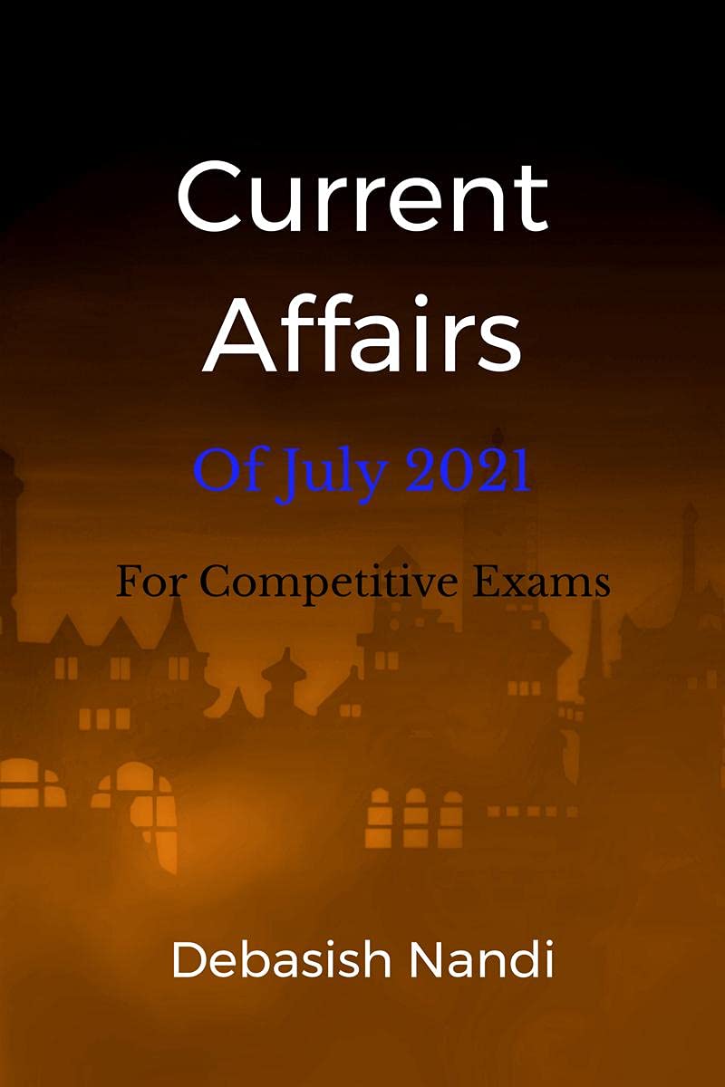 Current Affairs of July 2021 : For Competitive Exams