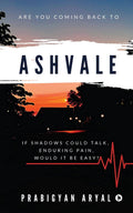 Ashvale : If Shadows Could Talk, Enduring Pain, Would It Be Easy?