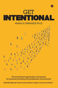 Get Intentional: Unconventional Approaches And Tenacity For Personal Branding And Professional Advancement