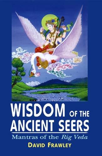 Wisdom of the Ancient Seers: Mantras of the RigVeda
