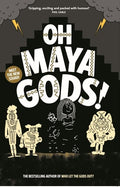 OH MAYA GODS!