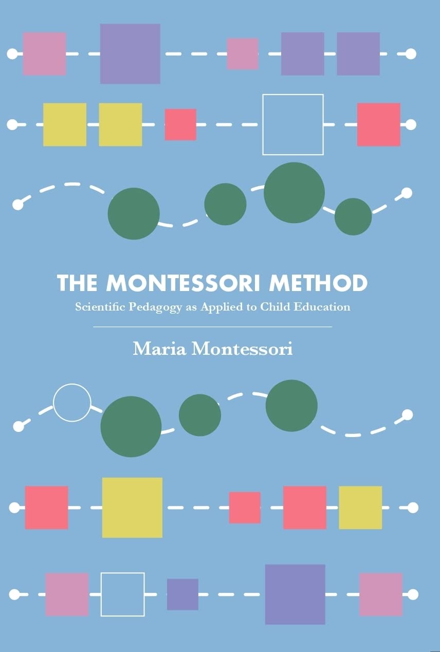 The Montessori Method: Scientific Pedagogy As Applied To Child Education (Revised, Newly Composed Text Edition) | Maria Montesso