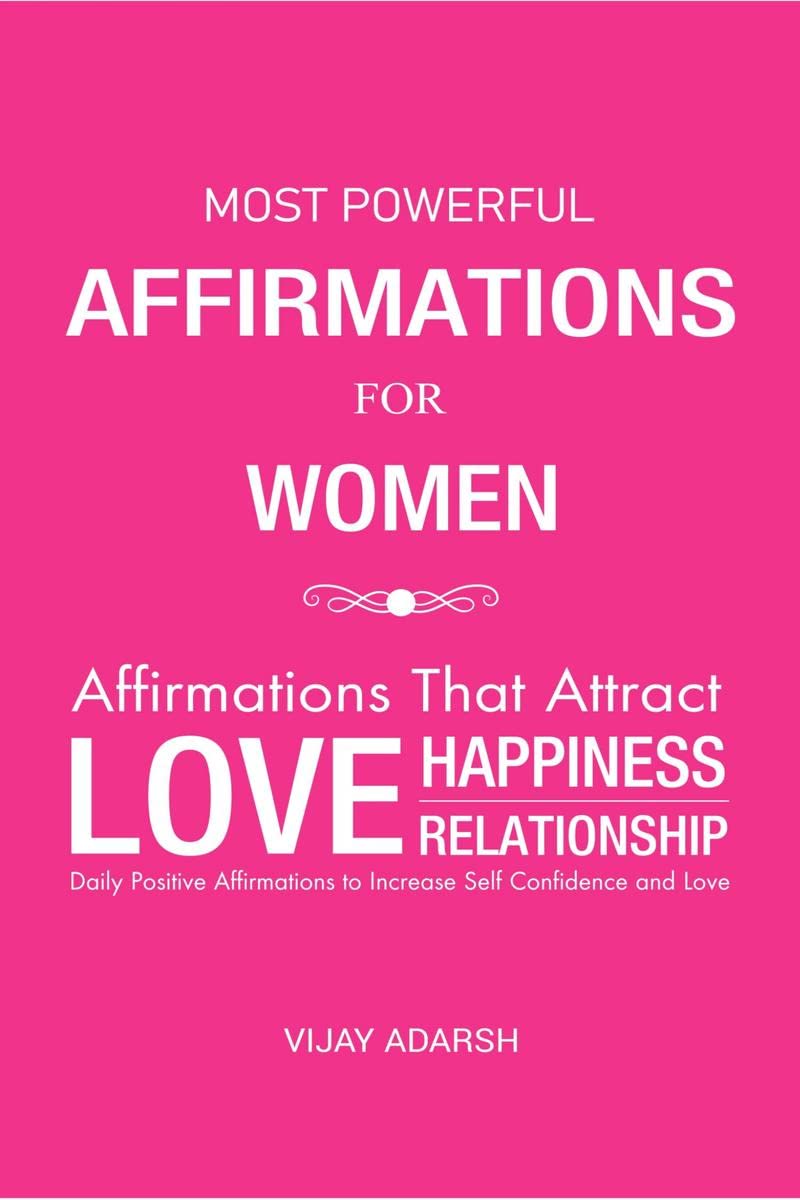 Most Powerful Affirmations for Women : Affirmations that Attract Love, Happiness, Relationship, Perfect Body Shape, Confidence a