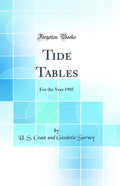 Tide Tables: For the Year 1905 (Classic Reprint)