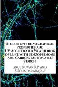 Studies On The Mechanical Properties And UvAccelerated Weathering Of Ldpe With Benzophenone And Carboxy Methylated Starch