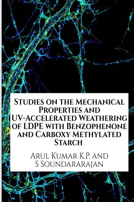 Studies On The Mechanical Properties And UvAccelerated Weathering Of Ldpe With Benzophenone And Carboxy Methylated Starch