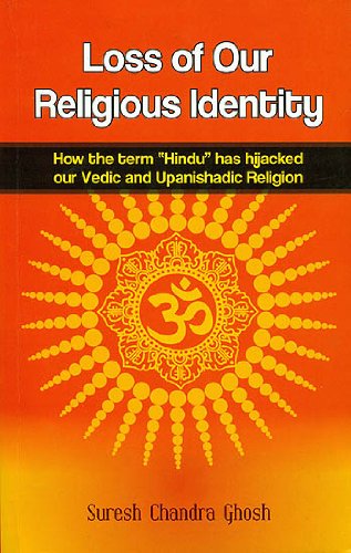Loss Of Our Religious Identity: How The Term Hindu Has Hijacked Our Vedic And Upanishadic Religion