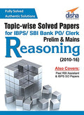 Topicwise Solved Papers for IBPS/SBI Bank PO/Clerk Prelim & Mains (201016) Reasoning