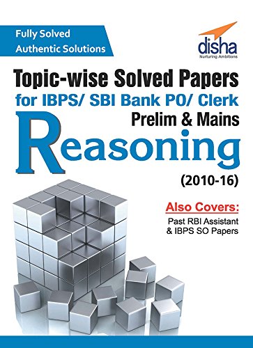 Topicwise Solved Papers for IBPS/SBI Bank PO/Clerk Prelim & Mains (201016) Reasoning