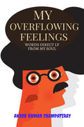 My Overflowing Feelings : Words Directly From My Soul