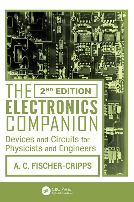 The Electronics Companion: Devices And Circuits For Physicists And Engineers, 2Nd Edition