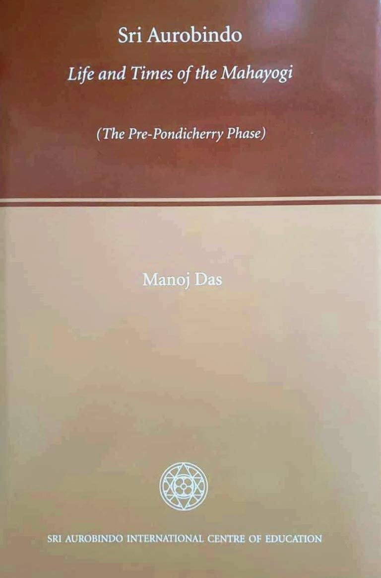 Sri Aurobindo: Life and Times of the Mahayogi