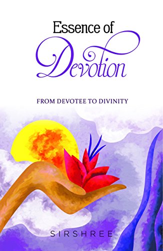 Essence of Devotion  From Devotee To Divinity (ENGLISH)