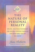 The Nature of Personal Reality: Specific, Practical Techniques for Solving Everyday Problems and Enriching the Life You Know (Ja