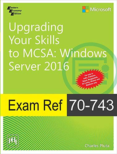 Upgrading Your Skills to MCSA: Windows Server 2016 Exam Ref 70743