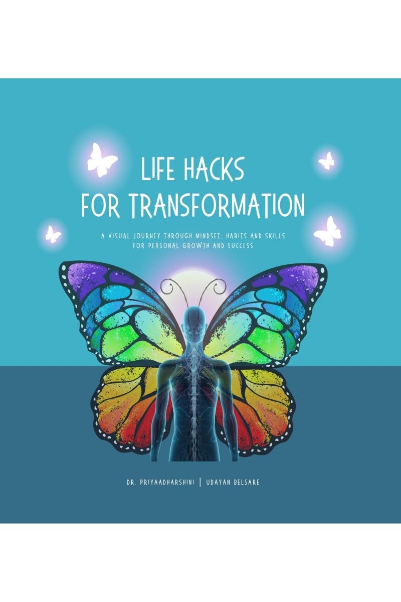 Life Hacks for Transformation: A Visual Journey through Mindset, Habits and Skills for Personal Growth and Success