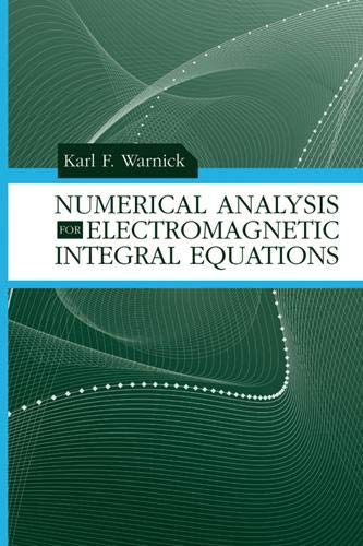 Numerical Analysis for Electromagnetic Integral Equations (Artech House Electromagnetic Analysis)