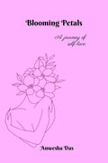 Blooming Petals : A journey of selflove
