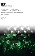 Swarm Intelligence: Innovation, New Algorithms And Methods (Volume 2) (Control, Robotics And Sensors)