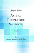 Avis au Peuple sur Sa Sant, Vol. 2 (Classic Reprint)
