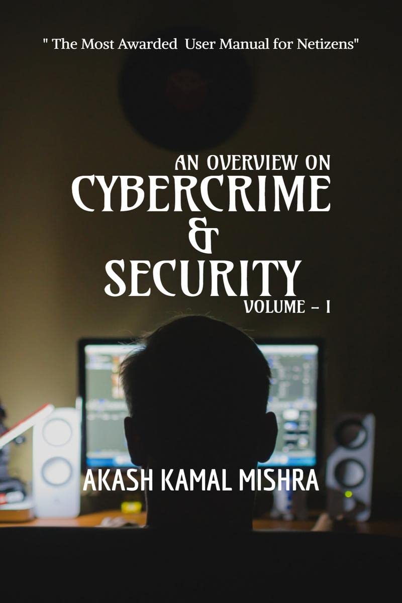 An Overview On Cybercrime & Security, Volume  I