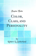 Color, Class, and Personality (Classic Reprint)