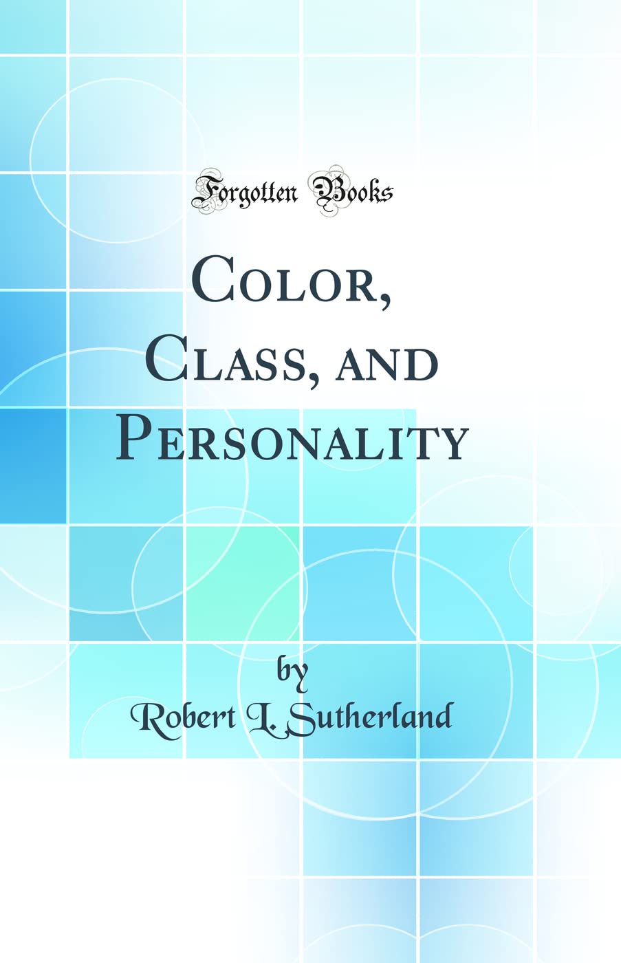 Color, Class, and Personality (Classic Reprint)