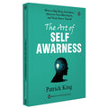 The Art Of Self Awareness | Patrick King | How To Dig Deep, Intropsect, Discover Your Blind Spots, And Truly Know Thyself
