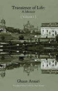 Transience Of Life: A Memoir Vol I : Translated From Urdu By Arif Ansari