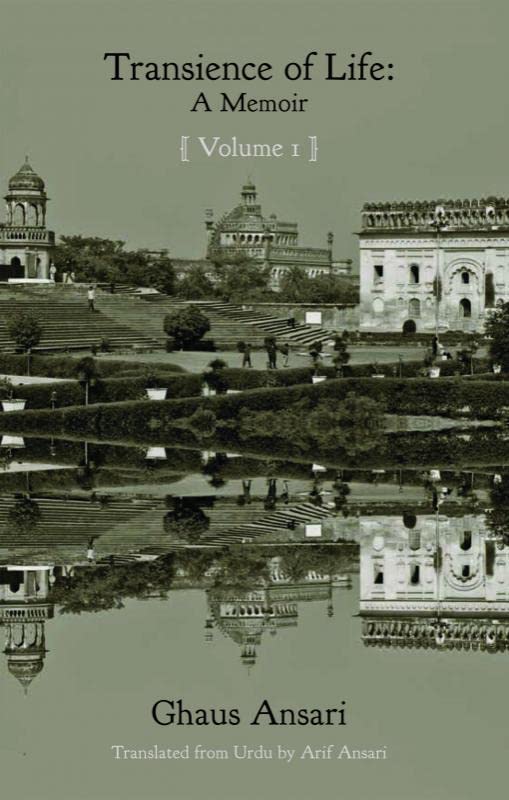 Transience Of Life: A Memoir Vol I : Translated From Urdu By Arif Ansari