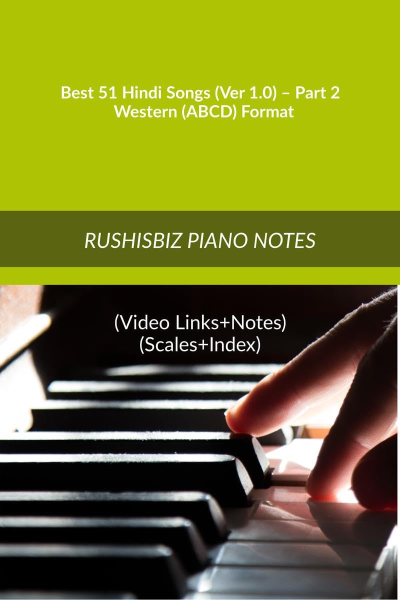 Best 51 Hindi Songs (Ver 1.0)  Part 2  Western (Abcd) Format : Rushisbiz Piano Notes  (Video Links+Notes+Scales+Index)  Medi