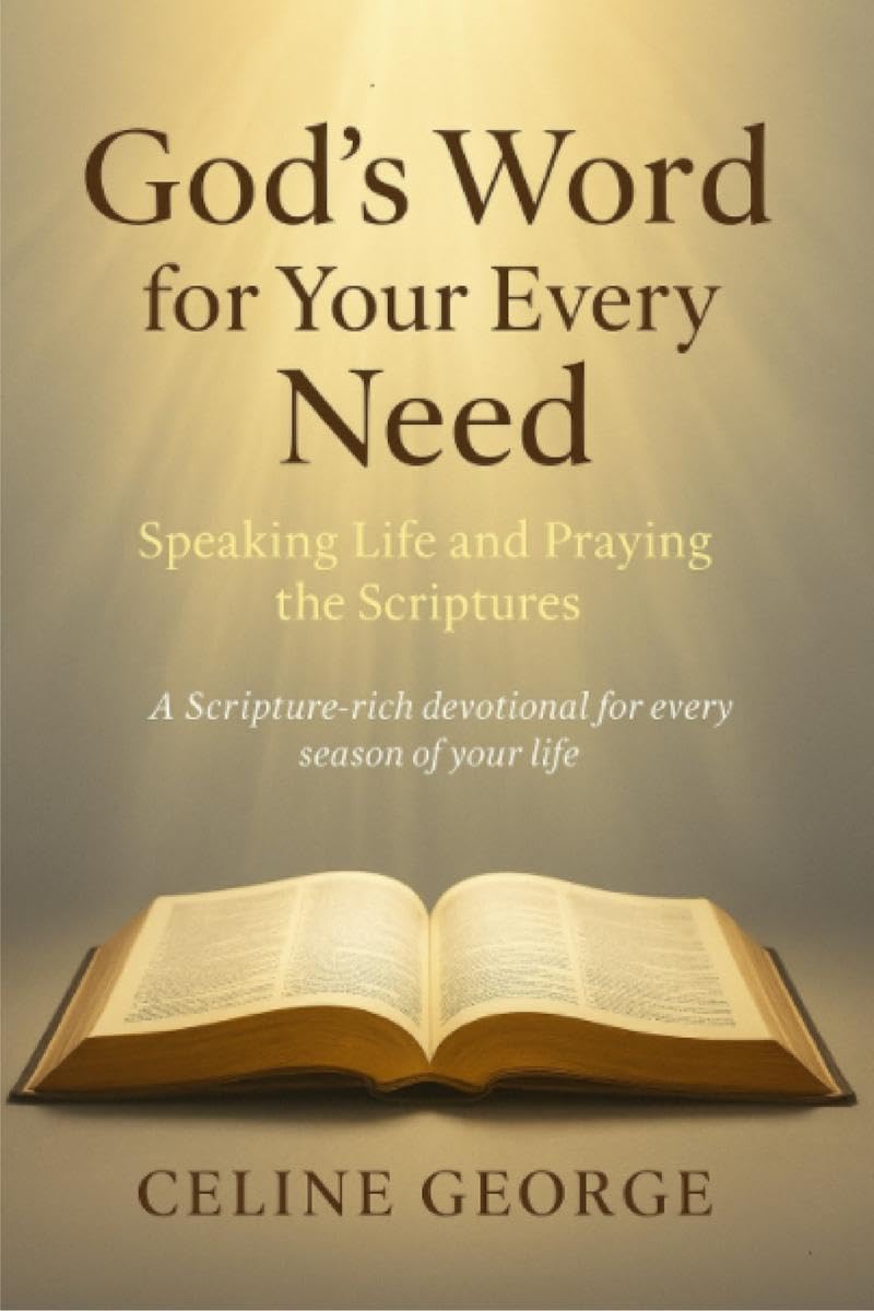 Gods Word for your Every Need: Speaking Life and Praying the Scriptures