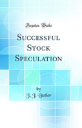 Successful Stock Speculation (Classic Reprint)
