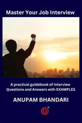 Master Your Job Interview : A practical guidebook of Interview Questions and Answers with EXAMPLES