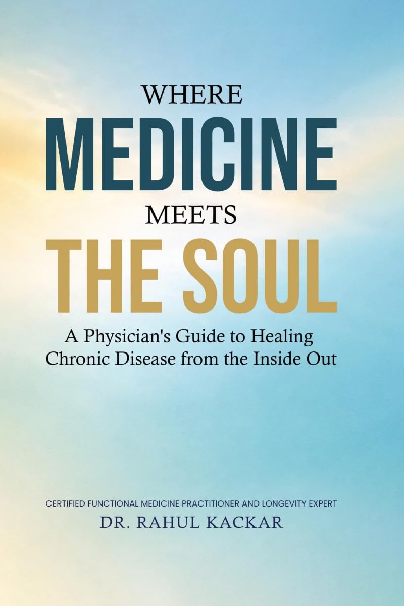 Where Medicine Meets the Soul: A Physicians Guide to Healing Chronic Disease from the Inside Out