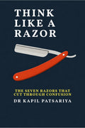THINK LIKE A RAZOR: The Seven Razors That Cut Through Confusion
