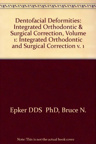 Dentofacial Deformities: Integrated Orthodontic and Surgical Correction: Volume I