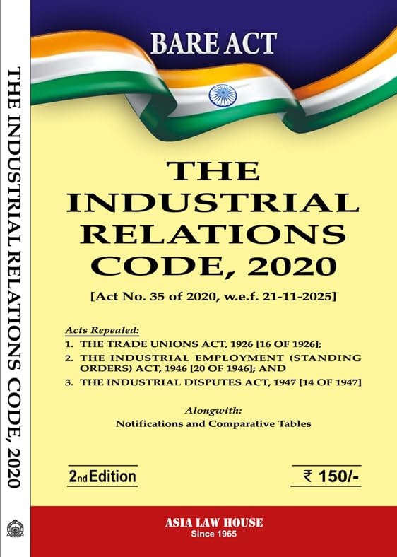 The Industrial Relations Code, 2020 [Act No. 35 Of 2020, W.E.F. 21112025] 2Nd Edn.26
