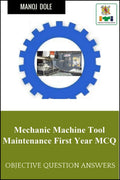 Mechanic Machine Tool Maintenance First Year MCQ : Objective Question Answers