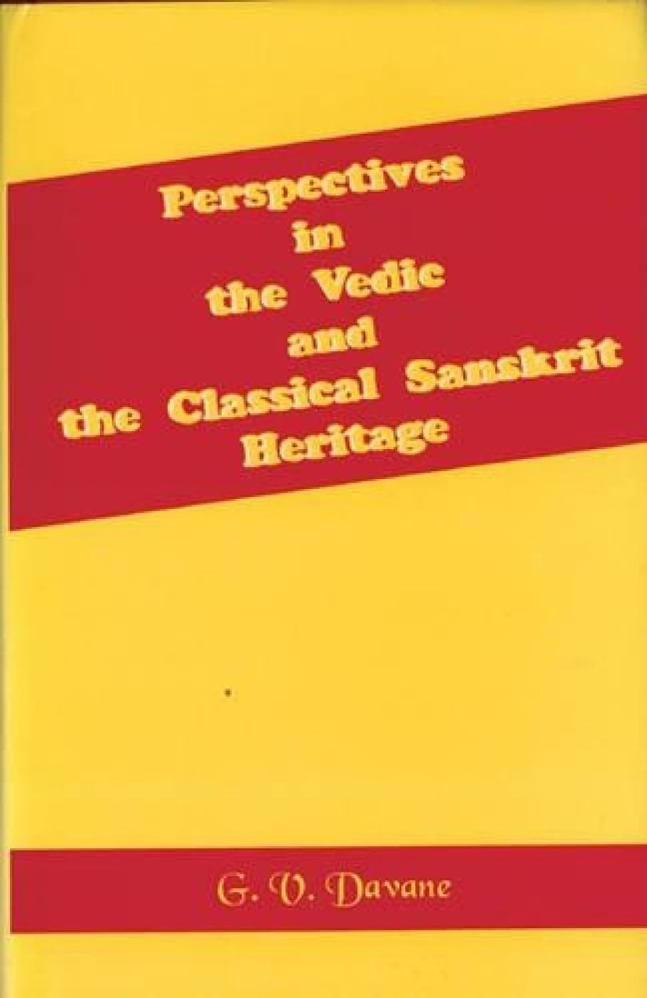 Perspectives in the Vedic and Classical Sanskrit Heritage