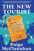 New Tourist: Waking Up to the Power and Perils of Travel