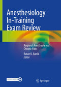 Anesthesiology InTraining Exam Review: Regional Anesthesia and Chronic Pain