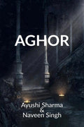 Aghor: Gods Betrayed Him, But Man Must Not