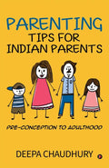 Parenting Tips for Indian Parents: Preconception to Adulthood