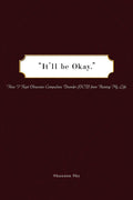 Itll be Okay.: How I Kept ObsessiveCompulsive Disorder (OCD) from Ruining My Life